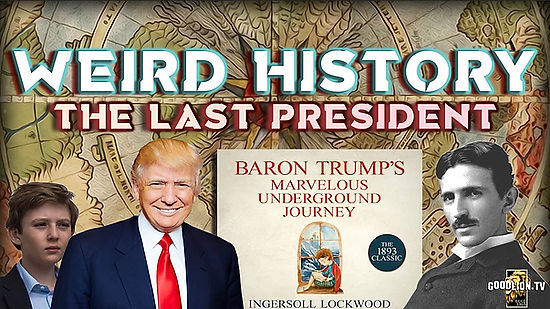 WEIRD HISTORY: THE LAST PRESIDENT